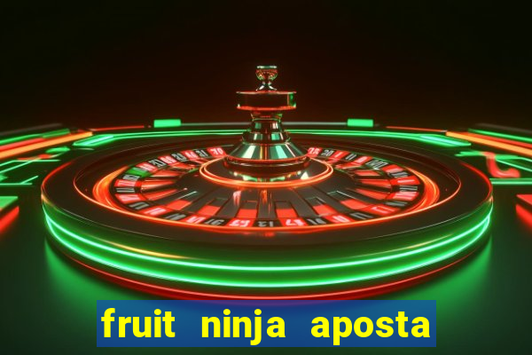 fruit ninja aposta 1 real